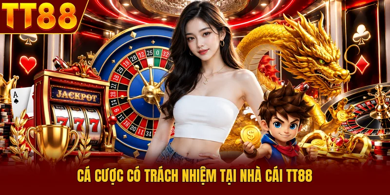 Cá Cược Có Trách Nhiệm -  Quy Tắc Vàng Bạn Cần Biết - TT88 🎖️ Trang chủ TT88 COM Uy Tín | Link Tải , Đăng Ký TT 88 Chính Thức - slotlumo88.asia