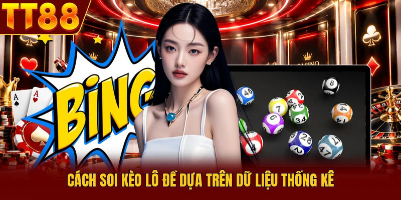 Cách Soi Kèo Lô Đề Hiệu Quả Dựa Trên Dữ Liệu Thống Kê Hợp Lý - TT88 🎖️ Trang chủ TT88 COM Uy Tín | Link Tải , Đăng Ký TT 88 Chính Thức - slotlumo88.asia