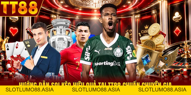 Hướng Dẫn Soi Kèo Hiệu Quả Tại TT88 Chuẩn Chuyên Gia - TT88 🎖️ Trang chủ TT88 COM Uy Tín | Link Tải , Đăng Ký TT 88 Chính Thức - slotlumo88.asia Hướng Dẫn Soi Kèo Hiệu Quả Tại TT88 Chuẩn Chuyên Gia - TT88 🎖️ Trang chủ TT88 COM Uy Tín | Link Tải , Đăng Ký TT 88 Chính Thức - slotlumo88.asia