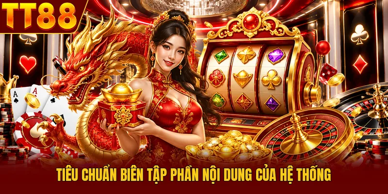 Tiêu Chuẩn Biên Tập TT88 -  Quy Tắc Vàng Đột Phá Nội Dung - TT88 🎖️ Trang chủ TT88 COM Uy Tín | Link Tải , Đăng Ký TT 88 Chính Thức - slotlumo88.asia