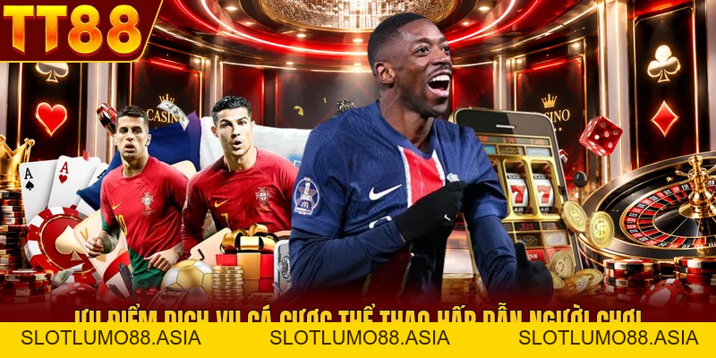 Thể Thao TT88 - Top 5 Lý Do Khiến Hàng Triệu Tín Đồ Mê Mẩn - TT88 🎖️ Trang chủ TT88 COM Uy Tín | Link Tải , Đăng Ký TT 88 Chính Thức - slotlumo88.asia Thể Thao TT88 - Top 5 Lý Do Khiến Hàng Triệu Tín Đồ Mê Mẩn - TT88 🎖️ Trang chủ TT88 COM Uy Tín | Link Tải , Đăng Ký TT 88 Chính Thức - slotlumo88.asia